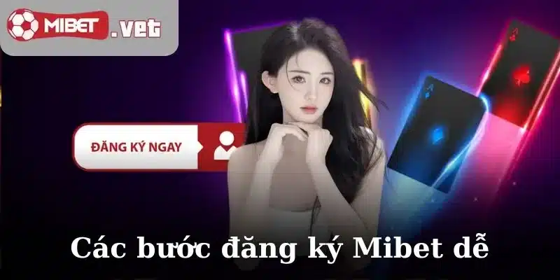 Các bước đăng ký Mibet dễ trong 2 phút