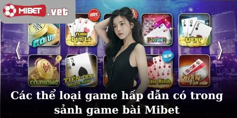 Các thể loại game hấp dẫn có trong sảnh game bài Mibet