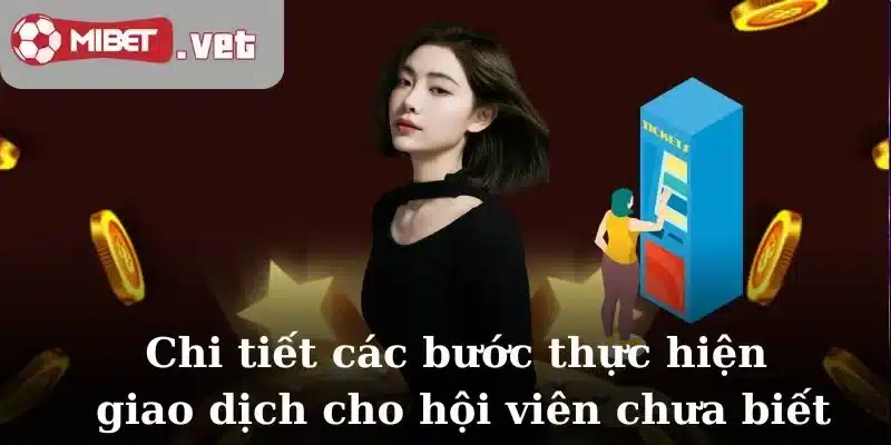 Chi tiết các bước thực hiện rút tiền Mibet cho hội viên chưa biết