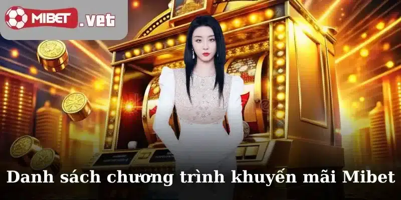 Danh sách chương trình khuyến mãi Mibet hot nhất hiện nay