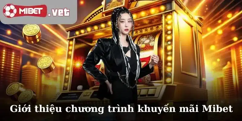 Giới thiệu đôi điều về các chương trình khuyến mãi Mibet