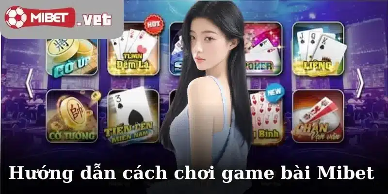 Hướng dẫn cách chơi game bài Mibet