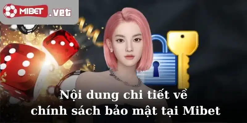 Nội dung chi tiết về chính sách bảo mật tại Mibet
